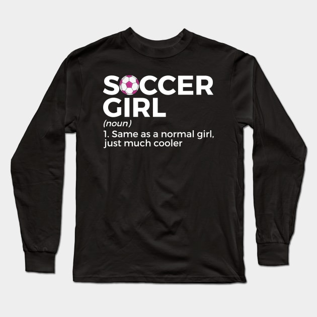 Soccer Girl Definition Long Sleeve T-Shirt by torifd1rosie